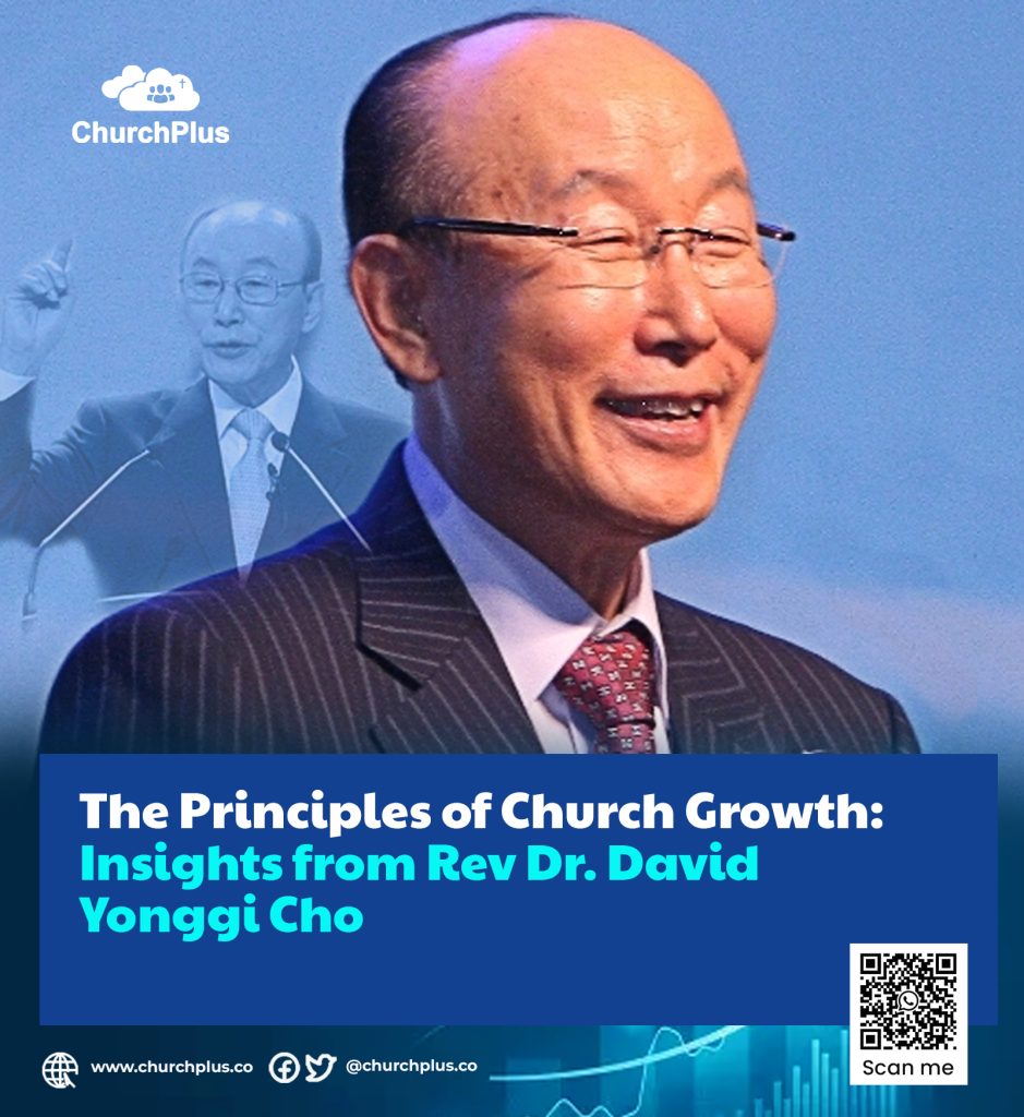 The Principles of Church Growth: ChurchPlus Insights from Rev Dr. David Yonggi Cho
